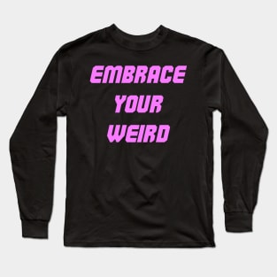 Embrace your weird pink design Long Sleeve T-Shirt